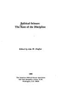 Political Science: The State of the Discipline - Finifter, Ada W., and Cruzan, Mary (Editor), and American Political Science Association