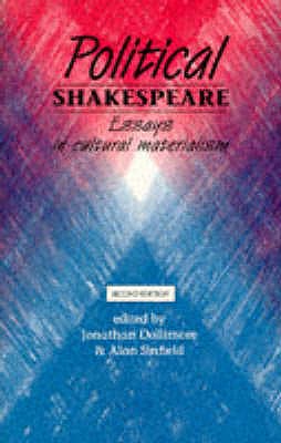 Political Shakespeare: Essays in Cultural Materialism - Dollimore, Jonathan, and Sinfield, Alan