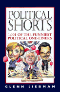 Political Shorts: 1,001 of the Funniest Political One-Liners