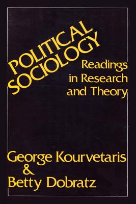 Political Sociology: Readings in Research and Theory - Kourvetaris, George A