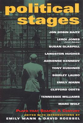 Political Stages: Plays That Shaped a Century - Mann, Emily