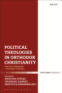 Political Theologies in Orthodox Christianity: Common Challenges - Divergent Positions