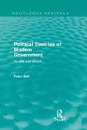 Political Theories of Modern Government (Routledge Revivals): Its Role and Reform