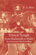 Political Thought from Machiavelli to Stalin: Revolutionary Machiavellism