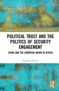 Political Trust and the Politics of Security Engagement: China and the European Union in Africa