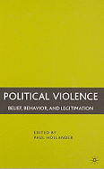 Political Violence: Belief, Behavior, and Legitimation
