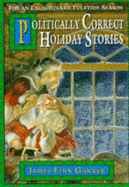 Politically Correct Holiday Stories - Garner, James Finn