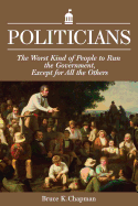 Politicians: The Worst Kind of People to Run the Government, Except for All the Others