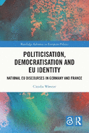 Politicisation, Democratisation and EU Identity: National EU Discourses in Germany and France