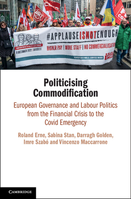 Politicising Commodification - Erne, Roland, and Stan, Sabina, and Golden, Darragh