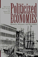 Politicized Economics: Monarchy, Monopoly, and Mercantilism