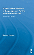 Politics and Aesthetics in Contemporary Native American Literature: Across Every Border