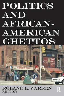 Politics and African-American Ghettos - Warren, Roland L.