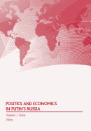 Politics and Economics in Putin's Russia - Blank, Stephen J, Dr. (Editor), and Strategic Studies Institute, and Army War College Press