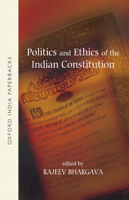 Politics and Ethics of the Indian Constitution - Bhargava, Rajeev (Editor)