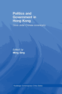 Politics and Government in Hong Kong: Crisis under Chinese sovereignty