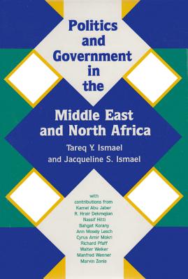 Politics and Government in the Middle East and North Africa - Ismael, Tareq Y, and Ismael, Jacqueline S