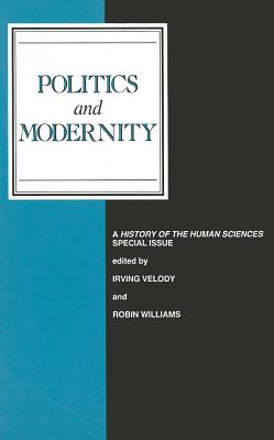 Politics and Modernity: A History of the Human Sciences Special Issue - Velody, Irving (Editor), and Williams, Robin (Editor)