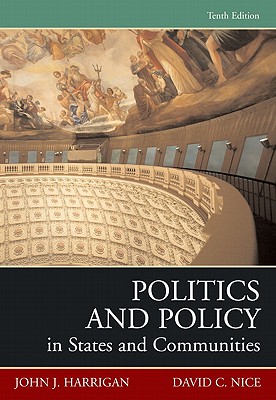 Politics and Policy in States and Communities- (Value Pack W/Mysearchlab) - Harrigan, John J, and Nice, David C