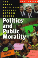 Politics and Public Morality: The Great Welfare Reform Debate