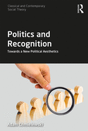 Politics and Recognition: Towards a New Political Aesthetics