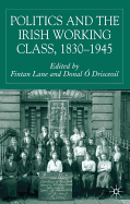 Politics and the Irish Working Class, 1830-1945