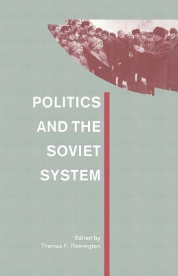 Politics and the Soviet System: Essays in Honour of Frederick C. Barghoorn - Remington, Thomas F, Mr. (Editor)