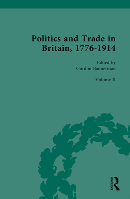 Politics and Trade in Britain, 1776-1914: Volume II: 1841-1879 - Bannerman, Gordon (Editor)