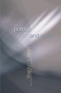 Politics and Vision: Continuity and Innovation in Western Political Thought - Expanded Edition