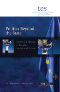 Politics Beyond the State: Actors and Policies in Complex Institutional Settings