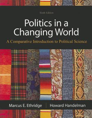 Politics in a Changing World: A Comparative Introduction to Political Science - Ethridge, Marcus E, and Handelman, Howard