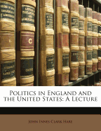 Politics in England and the United States: A Lecture