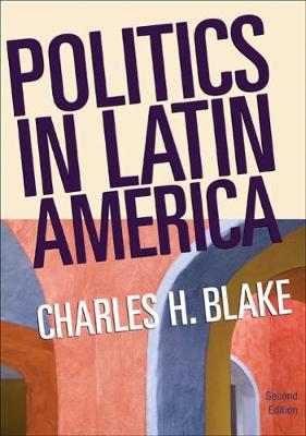 Politics in Latin America - Blake, Charles H