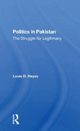 Politics In Pakistan: The Struggle For Legitimacy
