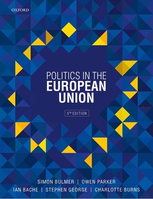 Politics in the European Union - Bulmer, Simon, and Parker, Owen, and Bache, Ian