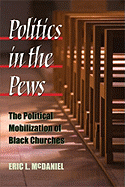 Politics in the Pews: The Political Mobilization of Black Churches