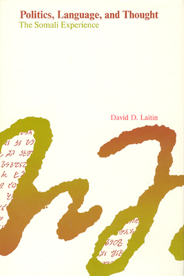 Politics, Language, and Thought: The Somali Experience - Laitin, David D
