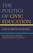 Politics of Civic Education: Local Reactions to National Initiatives and State Mandates