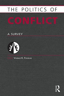 Politics of Conflict: A Survey - Fouskas, Vassilis K (Editor)