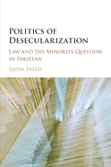 Politics of Desecularization: Law and the Minority Question in Pakistan