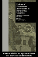 Politics of Educational Innovations in Developing Countries: An Analysis of Knowledge and Power