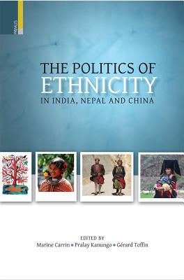 Politics of Ethnicity in India, Nepal and China - Carrin, Marine (Editor), and Samp Ur N Ananda Sa Msk Rta VI Svavidy Alaya (Editor), and Toffin, Gerard (Editor)