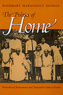 Politics of Home: Postcolonial Relocations Twentieth-Cent