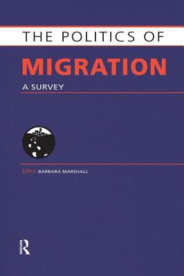 Politics of Migration: A Survey - Marshall, Barbara (Editor)