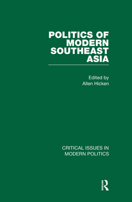 Politics of Modern Southeast Asia - Hicken, Allen, Professor (Editor)