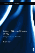 Politics of National Identity in Italy: Immigration and 'Italianit'