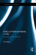 Politics of National Identity in Italy: Immigration and 'Italianit'