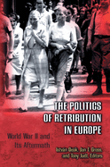 Politics of Retribution in Europe: World War II and Its Aftermath