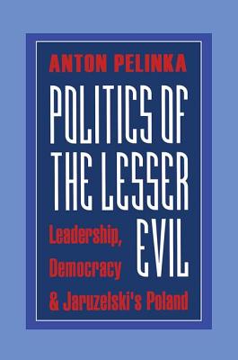 Politics of the Lesser Evil - Pelinka, Anton