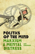 Politics Of The Mind (2nd Edition): Marxism and Mental Distress